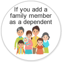 If you add a family member as a dependent